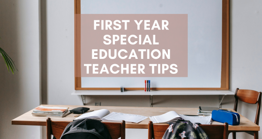 First Year Special Education Teacher Tips
