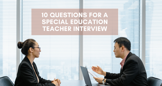 10 Questions to Ask in a Special Education Teacher Interview