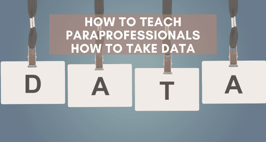 how to teach paraprofessionals how to take data