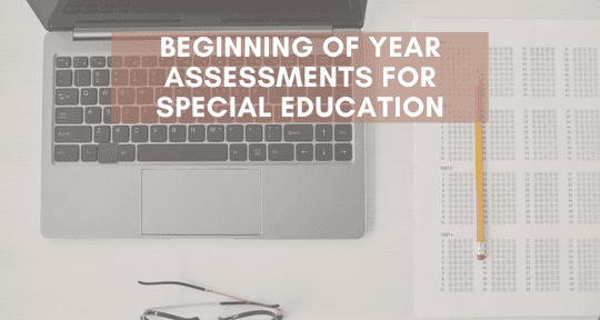 Beginning of Year Assessments for Special Education Teachers